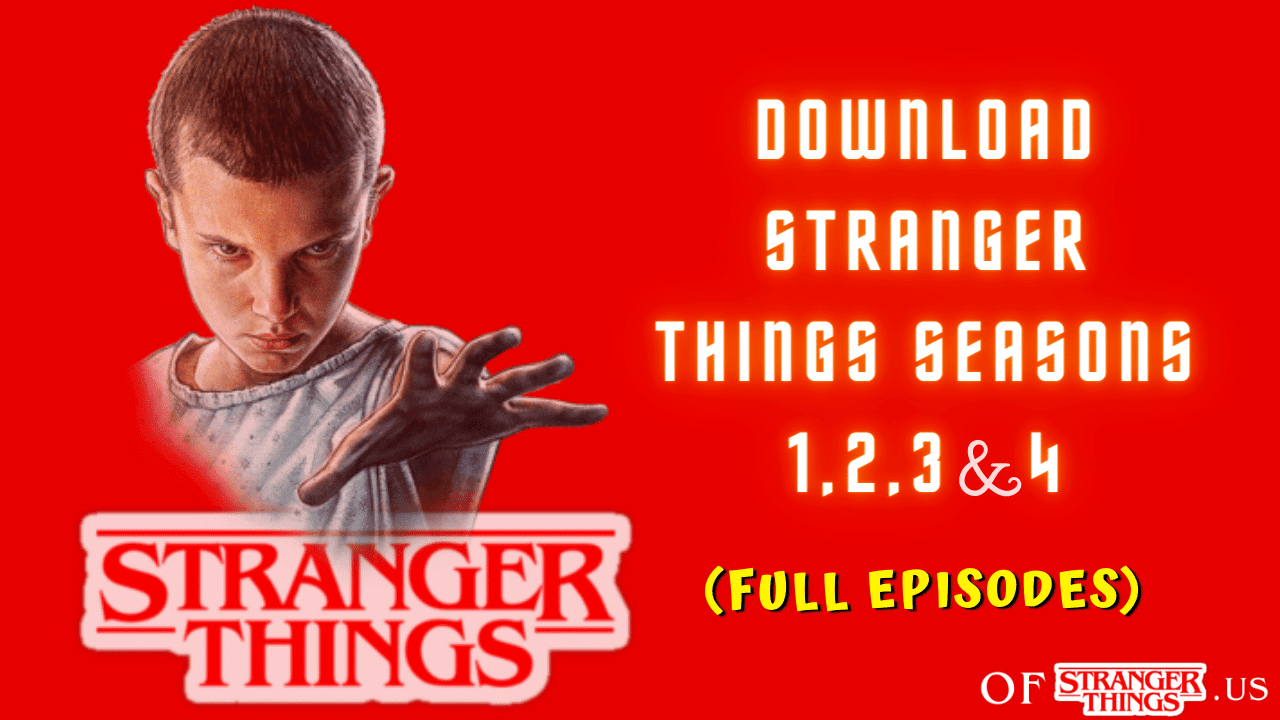 Download Stranger Things Seasons 1,2,3 & 4 Full Episodes