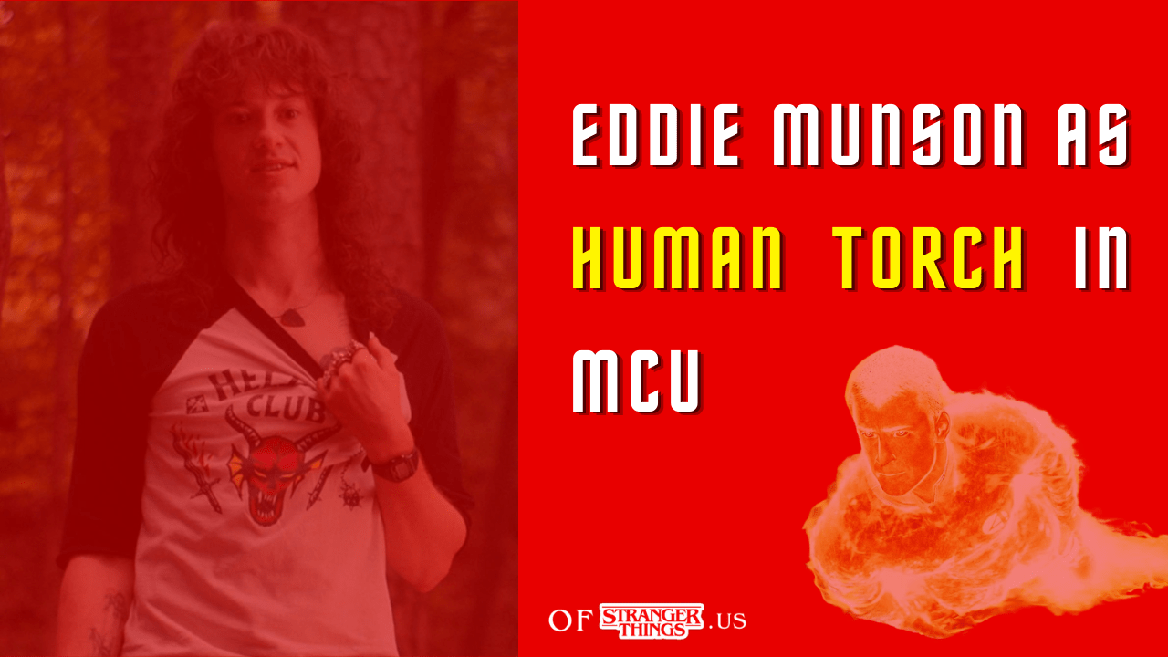 From Eddie Munson to the Human Torch in the MCU